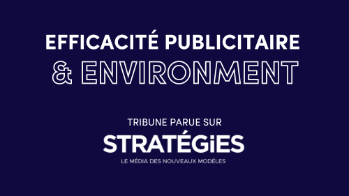 “Faire rimer efficacité publicitaire avec préservation de l’environnement”